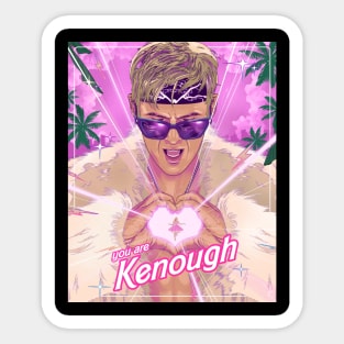 you are kenough Sticker